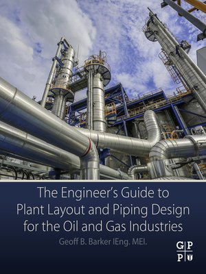 cover image of The Engineer's Guide to Plant Layout and Piping Design for the Oil and Gas Industries